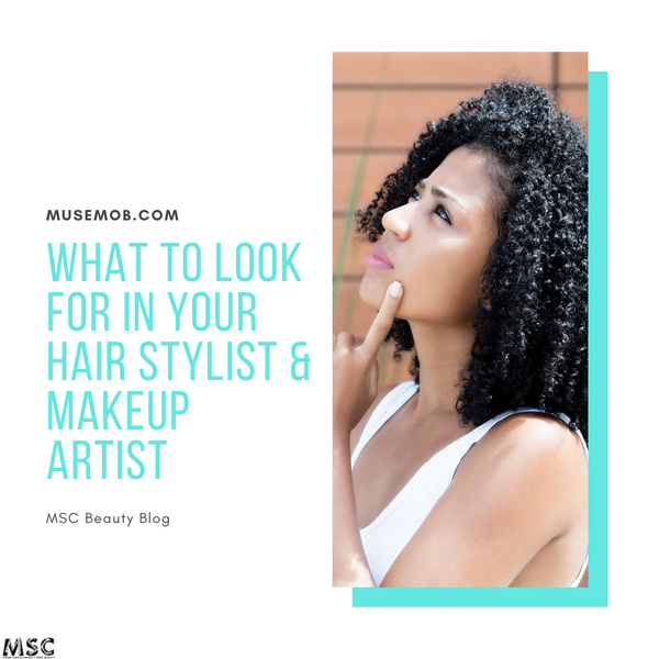 What To Look For In Your Hair Stylist & Makeup Artist