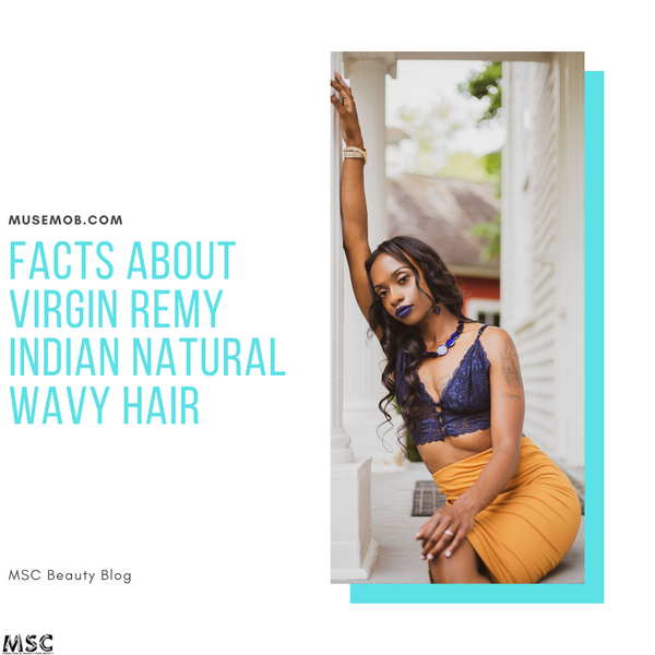 Facts About Virgin Remy Indian Natural Wavy Hair