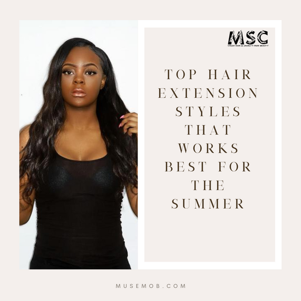 Top Hair Extension Styles That Works Best For The Summer
