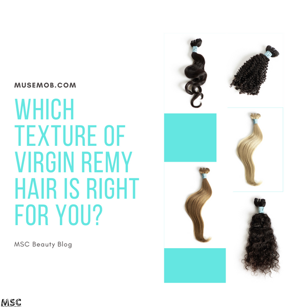 Which Texture of Virgin Remy Hair Is Right For You?