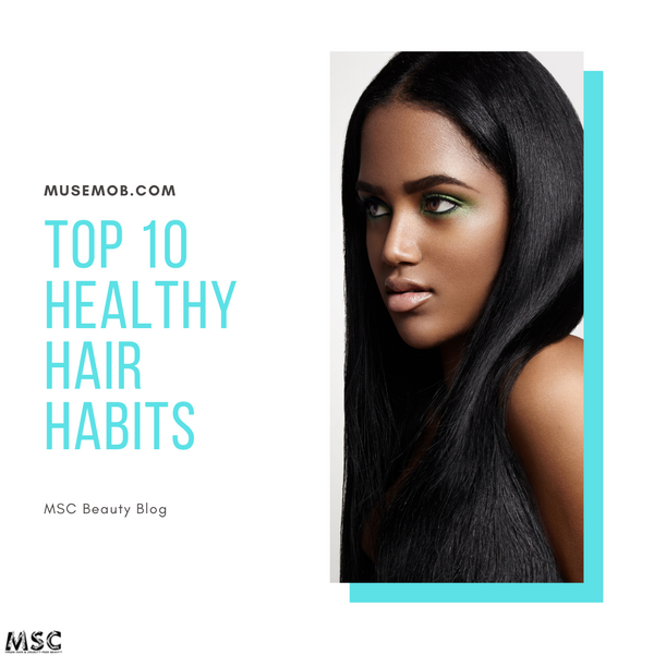 Top Ten Healthy Hair Habits